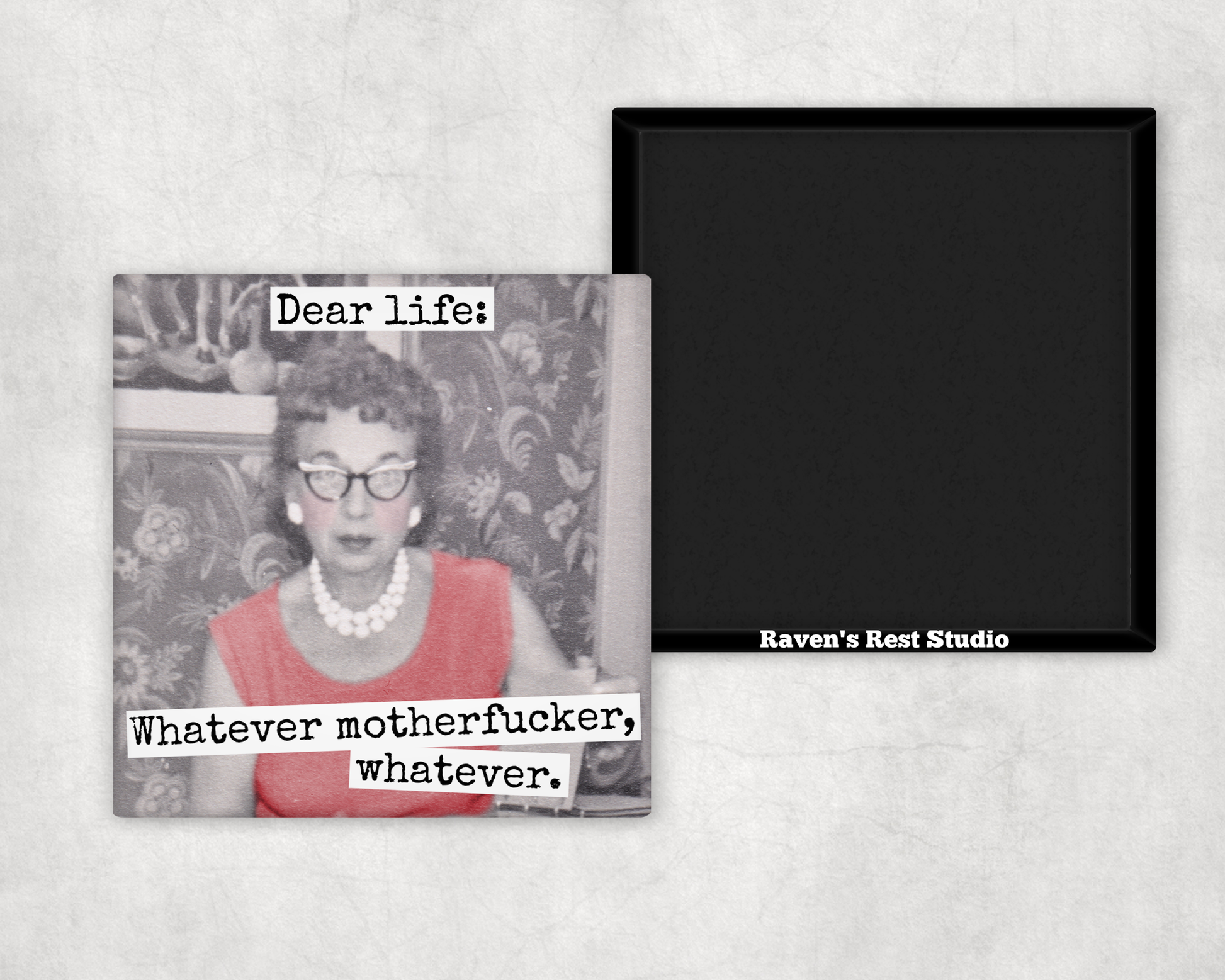 Funny Magnet. Dear Life: Whatever