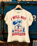 I will not Hold my horses Baby doll t shirt: Small Natural