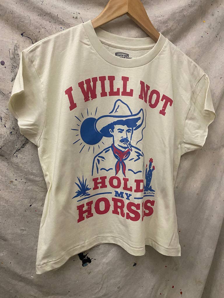 I will not Hold my horses Baby doll t shirt: Small Natural